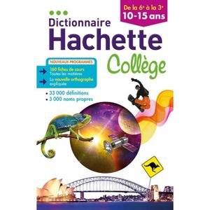 DICTIONNAIRES Dictionnaire Hachette Collège. De la 6e à la 3e, 10-15 ans