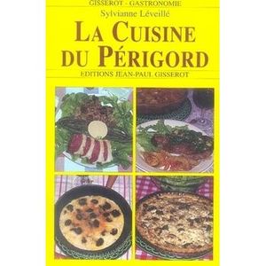 GUIDES CUISINE La cuisine du Périgord