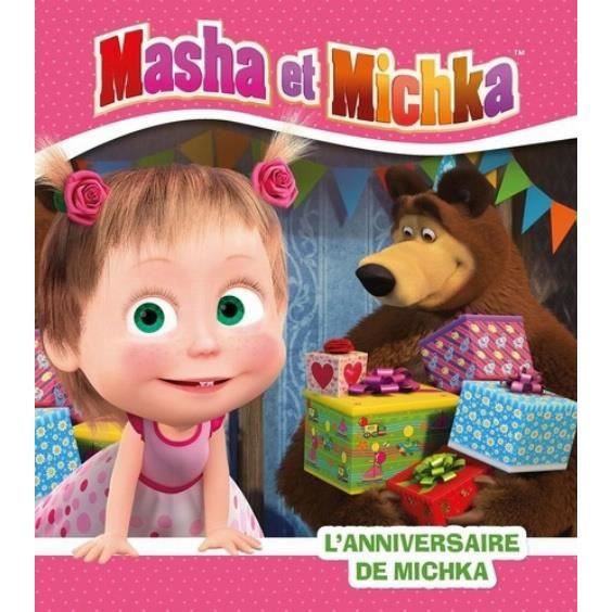 Masha Et Michka L Anniversaire De Michka Cdiscount Librairie