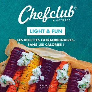 LIVRE CUISINE AUTREMENT Chefclub - Light & Fun, les recettes extraordinaires, sans les calories !