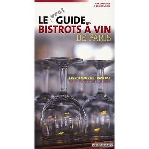 LIVRE VIN ALCOOL  Le guide des bistrots à vin de Paris