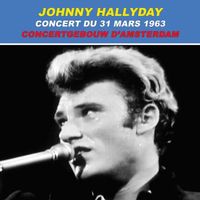 CD Johnny Hallyday : Concert du 31 mars 1963 au Concertgebouw d'Amsterdam.