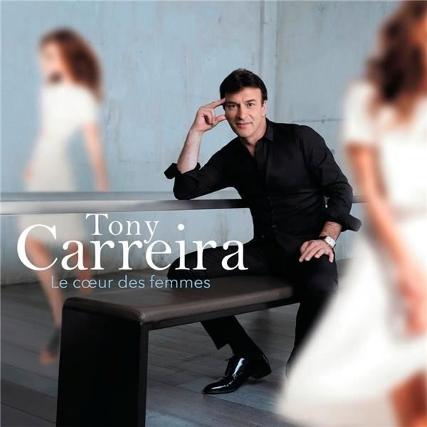 Tony Carreira : Le cur des Femmes
