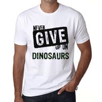 Homme Tee-Shirt Ne Jamais Abandonner Les Dinosaures – Never Give Up On Dinosaurs – T-Shirt Vintage