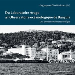 LIVRE HISTOIRE SCIENCES Du laboratoire Arago à l'Observatoire océanologiqu