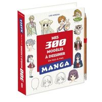 Mes 300 modèles Manga à dessiner en pas en pas. Avec 1 crayon