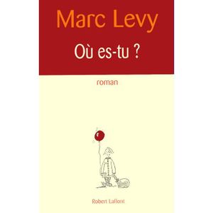 LITTÉRATURE FRANCAISE Robert Laffont - Où es-tu  -  - Levy Marc 241x154