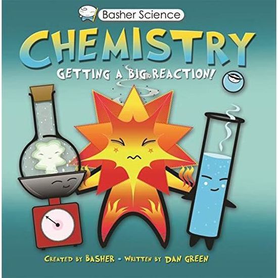 Basher Science: Chemistry: Getting a Big Reaction - Cdiscount Jeux - Jouets