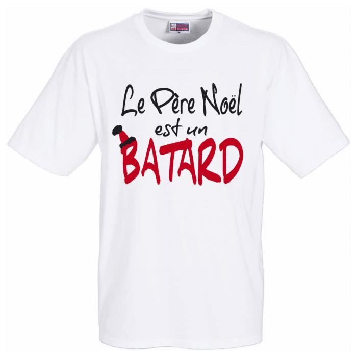 T Shirt Humoristique Blanc Le Pere Noel Est Un Batard Blanc Cdiscount Pret A Porter T Shirt Humoristique Blanc Le Pere Noel Est Un Batard Blanc Cdiscount Pret A Porter