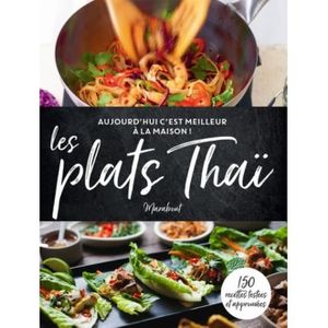 LIVRE CUISINE MONDE Les plats thaïs. 150 recettes testées et approuvée