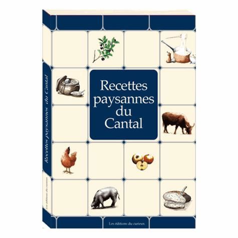 Recettes Paysannes Du Cantal Achat Vente Livre Curieux Parution 01 05 2004 Pas Cher Soldes Sur Cdiscount Des Le 20 Janvier Cdiscount