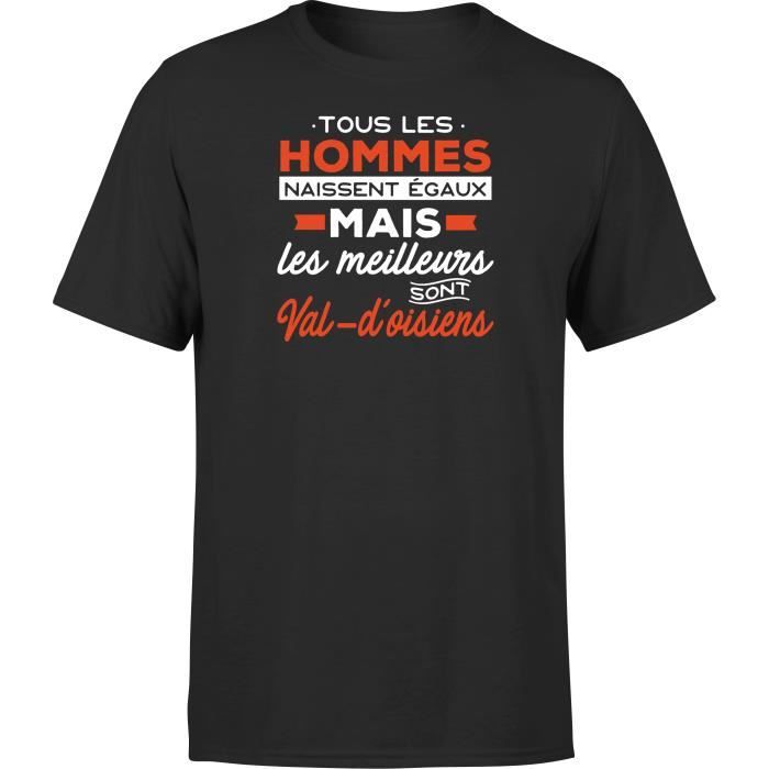 cadeau homme | t shirt humour | imprimé en France | Les meilleurs sont val d oisiens