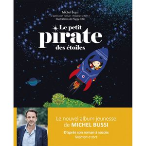 AUTRES LIVRES Le petit pirate des étoiles - Album jeunesse illustré - Extrait du roman Maman a tort de Michel Bussi - Dès 3 ans