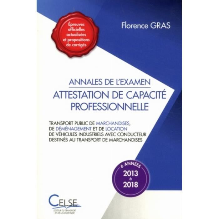 Annales de l'examen Attestation de capacité professionnelle. Transport public de marchandises Annales de l'examen Attestation de capacité professionnelle. Transport public de marchandises