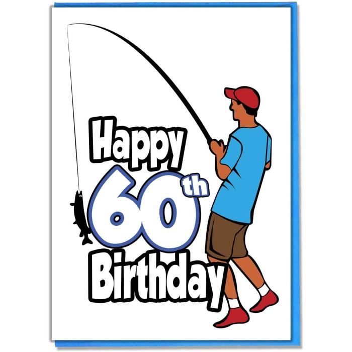 Carte D Anniversaire 60 Ans Avec Pecheur Pour Homme Fils Petit Fils Ami Mari Frere Maman Petit Ami 691 Cdiscount Beaux Arts Et Loisirs Creatifs Carte D Anniversaire 60 Ans Avec Pecheur Pour Homme Fils Petit Fils Ami Mari Frere Maman Petit Ami 691 Cdiscount Beaux Arts Et Loisirs Creatifs