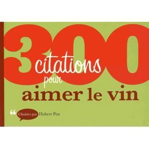 LIVRE VIN ALCOOL  300 citations pour aimer le vin