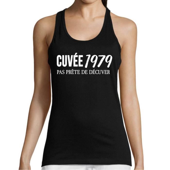 Débardeur Humour Anniversaire Pour Femme Cuvée 1979 Pas Prête De Décuver T Shirt Alcool Col Rond Fun Et Drôle Pour Homme