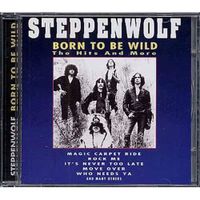 Born to be wild, The hits and more by Steppenwo…