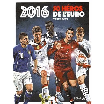 50 héros de l'euro 2016