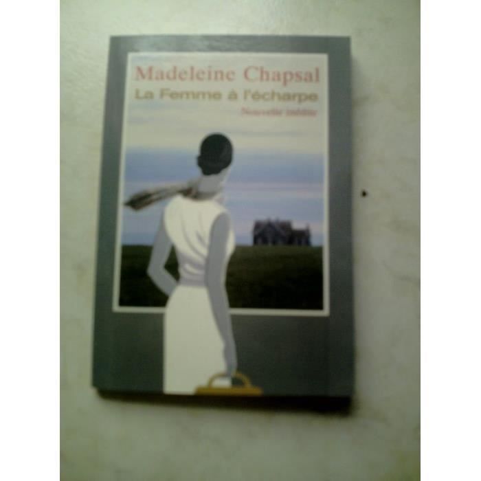 La Femme A L'echarpe Madeleine Chapsal - Cdiscount Librairie