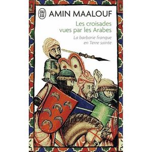 LIVRE HISTOIRE FRANCE Les Croisades vues par les Arabes