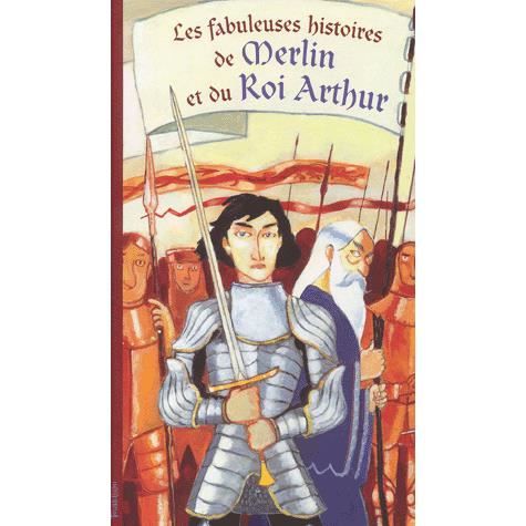 Les fabuleuses histoires de merlin et du roi ar...