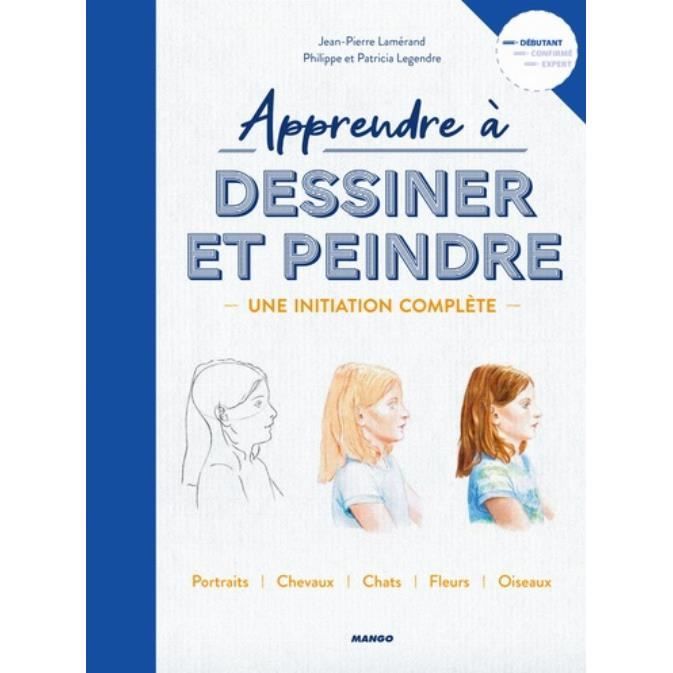 Apprendre A Dessiner Et Peindre Une Initiation Complete Achat