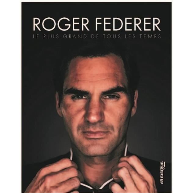 Roger Federer. Le plus grand de tous les temps