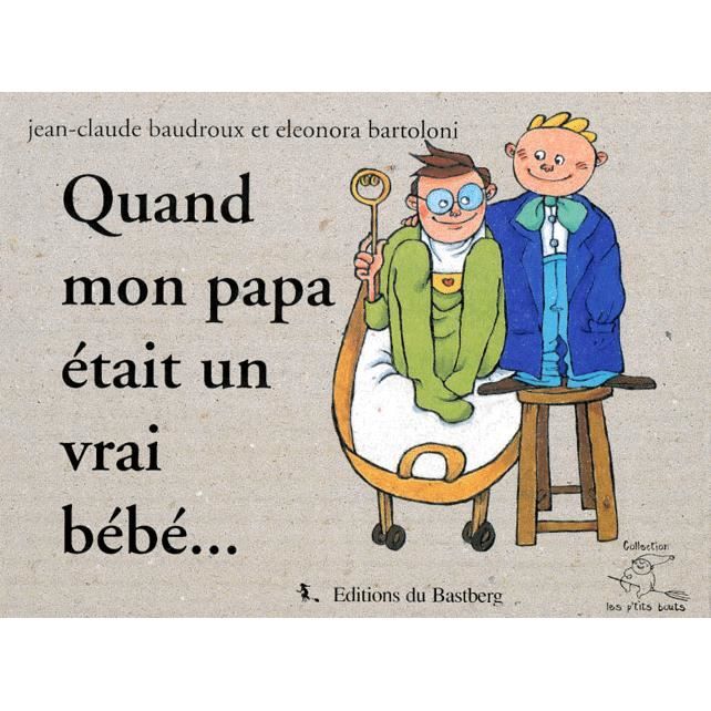 Quand Mon Papa Etait Un Vrai Bebe Cdiscount Librairie Quand Mon Papa Etait Un Vrai Bebe Cdiscount Librairie