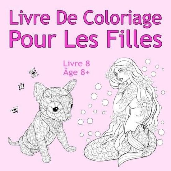 Livre De Coloriage Pour Les Filles Livre 8 Age 8 Belles Images Comme Des Animaux Des Licornes Des Fees Des Sirenes Des Cdiscount Jeux Jouets
