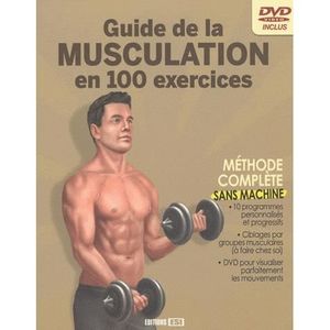 LIVRE SPORT Guide de la musculation en 100 exercices