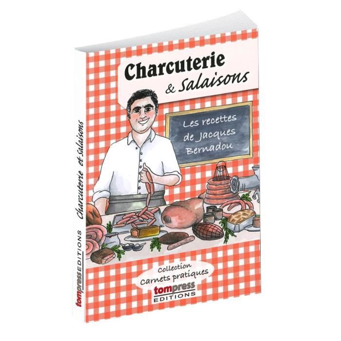Charcuterie et salaisons Les recettes de Jacques Bernadou - Tom Press