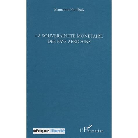 La Souverainete Monetaire Des Pays Africains Achat Vente Livre Editions L Harmattan Parution 01 10 09 Pas Cher Cdiscount