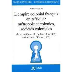 LIVRE HISTOIRE FRANCE L'EMPIRE COLONIAL FRANCAIS EN AFRIQUE METROPOLE ET