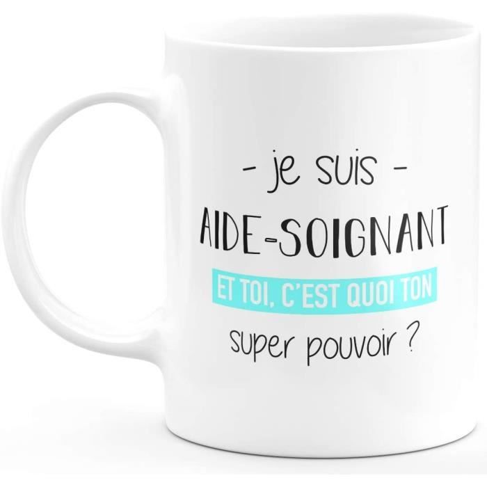 Mug Aide Soignant Super Pouvoir Cadeau Homme Aide Soignant Humour Drole Ideal Pour Anniversaire Ceramique Blanc 910 Cdiscount Puericulture Eveil Bebe