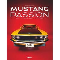 Mustang passion. Tous les modèles de 1964 à nos jours, Edition collector
