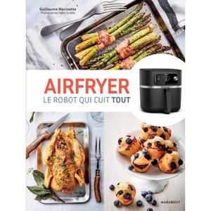 LIVRE CUISINE PLATS Airfryer - Le robot qui cuit tout