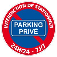 Panneau Stationnement Interdit 24H/24 Et 7J/7 - Parking Privé - Diamètre 240 mm - Plastique PVC 1 mm Plastique PVC 1 Mm
