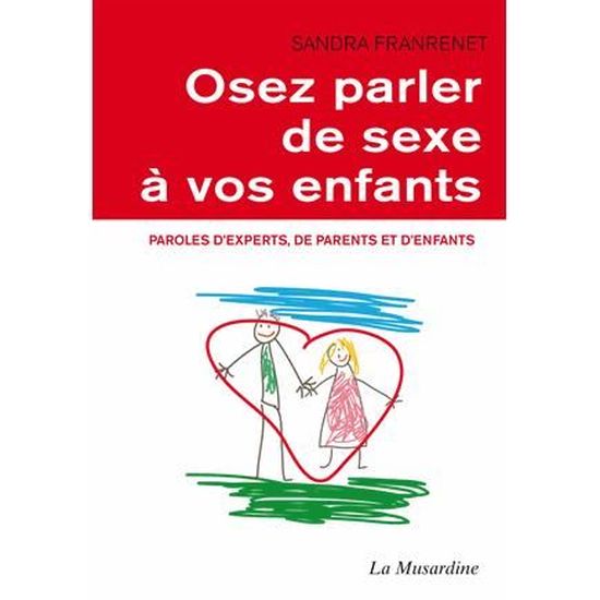Osez Parler De Sexe A Vos Enfants Achat Vente Livre La Musardine Parution 18 02 2016 Pas Cher Cdiscount