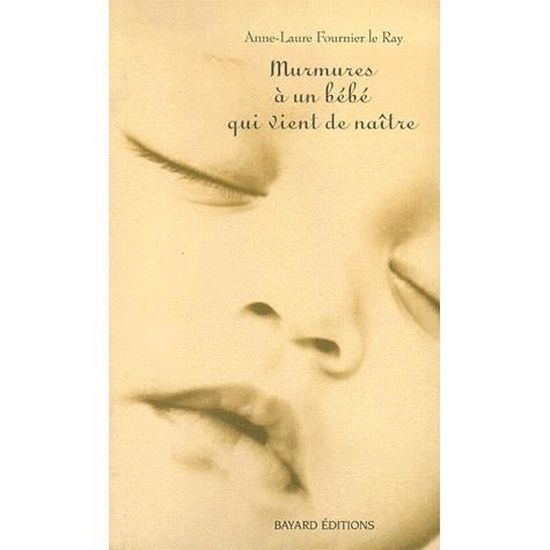 Murmures A Un Bebe Qui Vient De Naitre Cdiscount Librairie