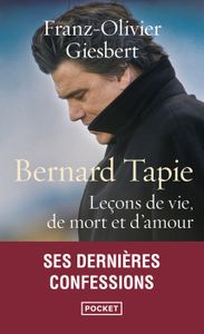 LIVRE FAITS SOCIÉTÉ  Bernard Tapie, leçons de vie, d'amour et de mort -
