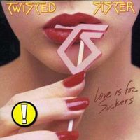 Love is for suckers by Twisted Sister
