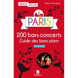 GUIDES DE FRANCE Paris, 200 bars-concerts