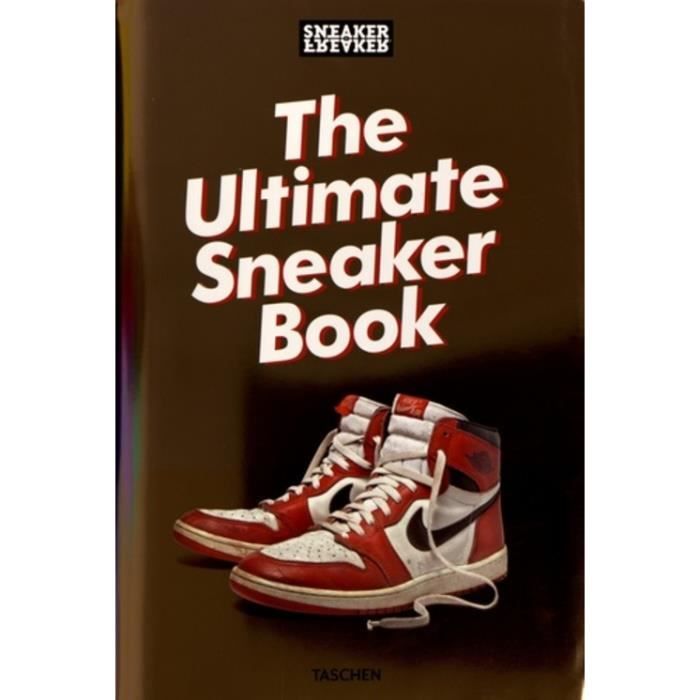 The Ultimate Sneaker Book. Edition en anglais - Cdiscount Librairie
