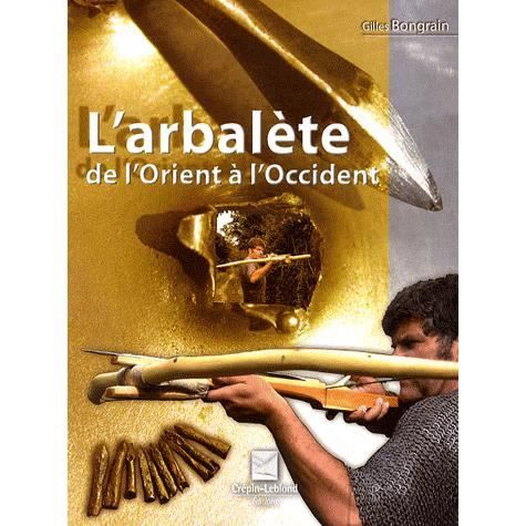 L'arbalete de l'Orient à l'Occident