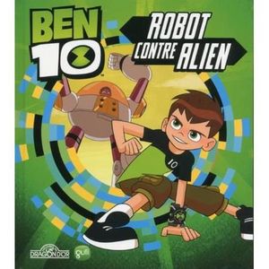 ROBOT - ANIMAL ANIMÉ Livre - Ben 10 ; robot contre alien