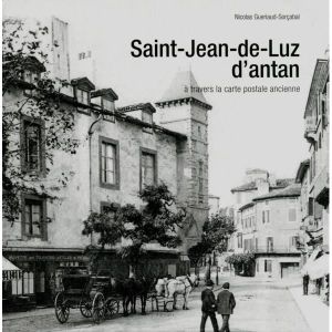 LIVRE RÉCIT DE VOYAGE Livre - Saint-Jean-de-Luz d'antan , à travers la carte postale ancienne