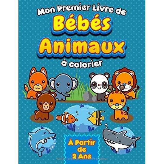 Mon Premier Livre De Bebes Animaux A Colorier A Partir De 2 Ans Livre De Coloriage Avec Les Noms Des Animaux Pour Enfants Cdiscount Jeux Jouets