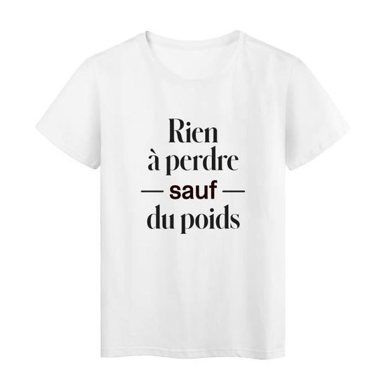 T Shirt Imprime Humour Citation Rien A Perdre Sauf Du Poids Ref 3094 Blanc Cdiscount Pret A Porter