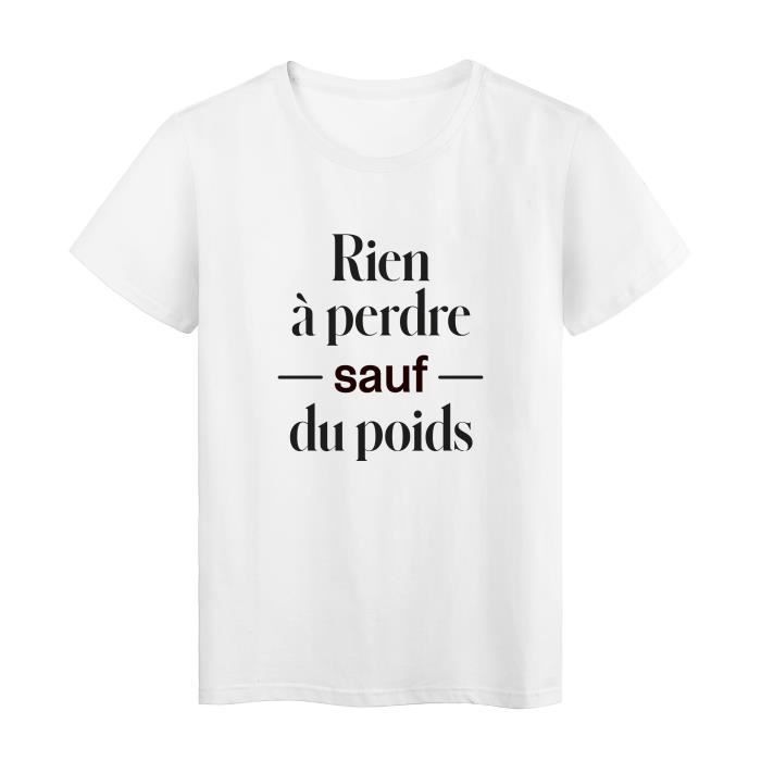 T Shirt Imprime Humour Citation Rien A Perdre Sauf Du Poids Ref 3094 Blanc Cdiscount Pret A Porter